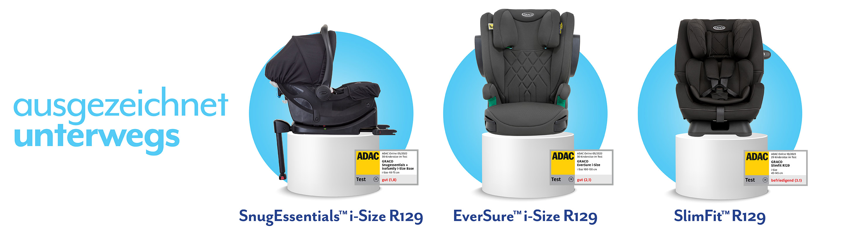 Graco SnugEssentials i-Size R129, EverSure i-Size R129 und SlimFit R129 Autositze auf einem weißen Sockel mit ADAC-Abzeichen.